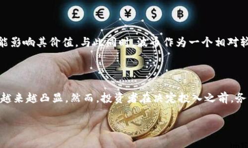 波币是一种加密数字货币，它常常与某种特定的技术、平台或生态系统相关联。以下是对波币的基本介绍：

### 波币是什么？

波币（通常被称作