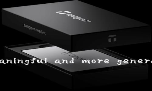 depending on the context, the articles may be less meaningful and more general in nature whereas blockchain is a much larger field.

区块链钱包地址查找的实用指南