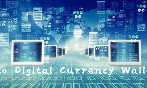 Title: Your Comprehensive Guide to Digital Currency Wallets: Everything You Need to Know